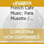 French Cafe Music: Paris Musette / Various cd