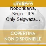 Noborikawa, Seijin - It'S Only Seigwaza Best Of:1975-2004 cd