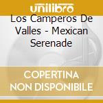 Los Camperos De Valles - Mexican Serenade cd