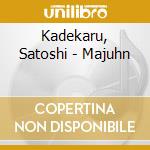 Kadekaru, Satoshi - Majuhn cd