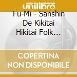 Fu-Mi - Sanshin De Kikitai Hikitai Folk Best 15 cd