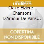 Claire Elziere - Chansons D'Amour De Paris - Le Seconno Chanson Meikyoku Shuu- cd musicale di Elziere, Claire