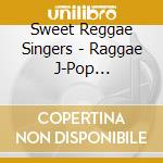 Sweet Reggae Singers - Raggae J-Pop Christamas-For Sweet Lovers- cd