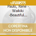 Paulo, Rene - Waikiki -Beautiful Hawaiian Melody- cd