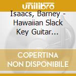 Isaacs, Barney - Hawaiian Slack Key Guitar Masters 13 cd