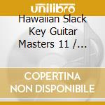 Hawaiian Slack Key Guitar Masters 11 / Various cd