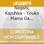 Negishi, Kazuhisa - Youko Mama Ga Eranda.Kodomo To Issho Ni Kikitai Hikitai Sanshin Song Bes cd