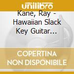 Kane, Ray - Hawaiian Slack Key Guitar Masters 15 cd musicale di Kane, Ray