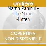 Martin Pahinui - Ho'Olohe -Listen cd musicale di Martin Pahinui
