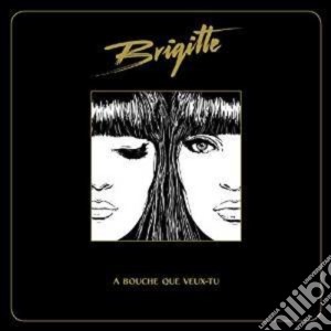 Brigitte - A Bouche Que Veux-Tu cd musicale di Brigitte