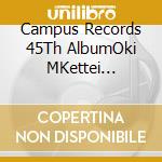 Campus Records 45Th AlbumOki MKettei Ban!Okinawa No Uta / Various cd