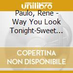 Paulo, Rene - Way You Look Tonight-Sweet Ballad For Hawaii- cd musicale di Paulo, Rene