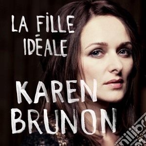 Karen Brunon - La Fille Ideale cd musicale di Karen Brunon