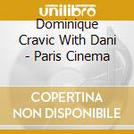 Dominique Cravic With Dani - Paris Cinema cd musicale