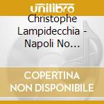 Christophe Lampidecchia - Napoli No Soyokaze cd musicale di Christophe Lampidecchia