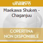 Maekawa Shuken - Chaganjuu cd