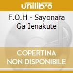 F.O.H - Sayonara Ga Ienakute cd