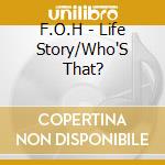 F.O.H - Life Story/Who'S That? cd