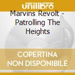 Marvins Revolt - Patrolling The Heights cd