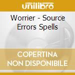Worrier - Source Errors Spells cd musicale