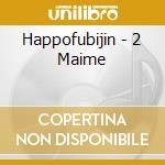 Happofubijin - 2 Maime cd