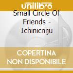 Small Circle Of Friends - Ichinicniju cd