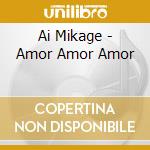 Ai Mikage - Amor Amor Amor cd