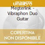 Megterlink - Vibraphon Duo Guitar cd
