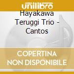Hayakawa Teruggi Trio - Cantos cd