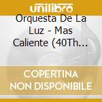 Orquesta De La Luz - Mas Caliente (40Th Anniversary Album) cd
