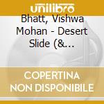 Bhatt, Vishwa Mohan - Desert Slide (& Musicians Of Rajasth cd