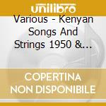 Various - Kenyan Songs And Strings 1950 & 1952 cd