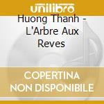 Huong Thanh - L'Arbre Aux Reves cd
