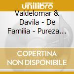 Valdelomar & Davila - De Familia - Pureza De Una Tradicion cd