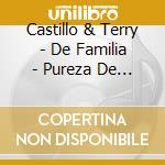 Castillo & Terry - De Familia - Pureza De Una Tradicion cd