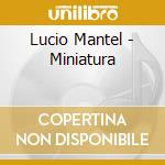 Lucio Mantel - Miniatura cd