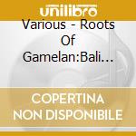 Various - Roots Of Gamelan:Bali 1928, New York cd