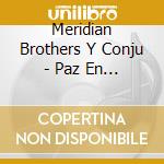 Meridian Brothers Y Conju - Paz En La Tierra cd