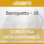 Berroguetto - 10 cd