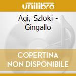 Agi, Szloki - Gingallo cd