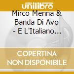 Mirco Menna & Banda Di Avo - E L'Italiano Ride cd