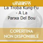 La Troba Kung-Fu - A La Panxa Del Bou cd