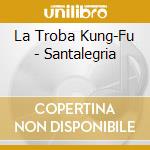 La Troba Kung-Fu - Santalegria cd