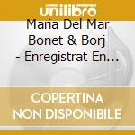 Maria Del Mar Bonet & Borj - Enregistrat En Directe Al Teatro Micalet cd