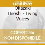Okazaki Hiroshi - Living Voices cd