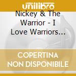 Nickey & The Warrior - I Love Warriors 1986-1987 cd