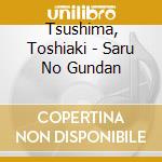 Tsushima, Toshiaki - Saru No Gundan cd