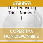 The Ted Vining Trio - Number 1 cd