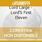 Lord Large - Lord'S First Eleven cd