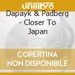 Dapayk & Padberg - Closer To Japan cd